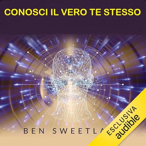 Conosci il vero Te stesso Audiolibro Por Ben Sweetland arte de portada