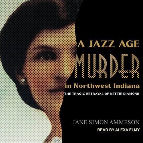 A Jazz Age Murder in Northwest Indiana by Jane Simon Ammeson episode artwork