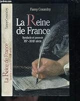 La Reine de France: Symbole et pouvoir, XVe-XVIIIe siecle (Bibliotheque des histoires) 2070756505 Book Cover
