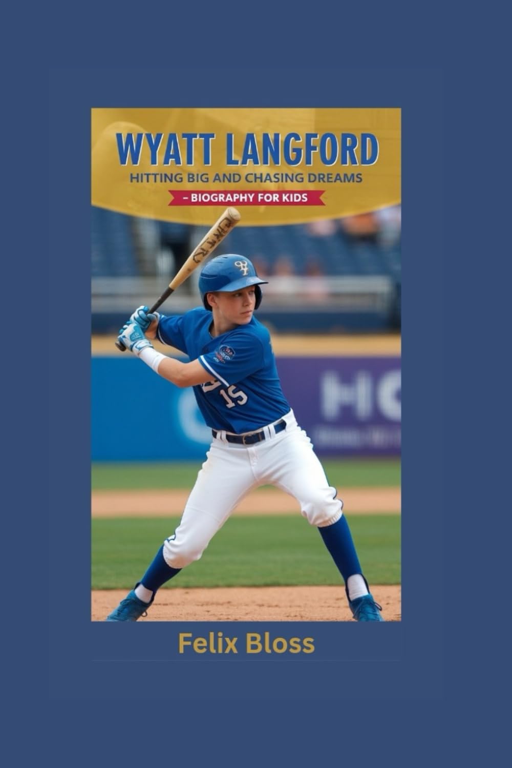 WYATT LANGFORD: Hitting Big and Chasing Dreams- Biography for kids