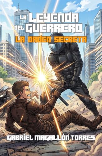 La Leyenda del Guerrero: La Orden Secreta (La Saga Guerrera) (Spanish Edition)