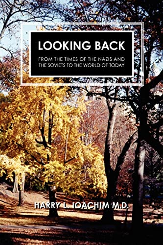 Looking Back: From the Times of the Nazis and the Soviets to the World of Today