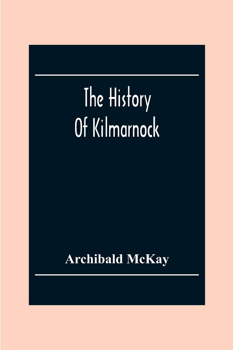 The History Of Kilmarnock