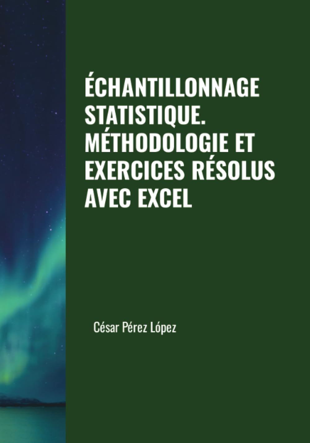 ÉCHANTILLONNAGE STATISTIQUE. MÉTHODOLOGIE ET EXERCICES RÉSOLUS AVEC EXCEL