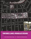 Territorios lejanos, aprendizajes cercanos: Exploraciones urbanas desde Puebla hacia Baños de Agua Santa (Spanish Edition)