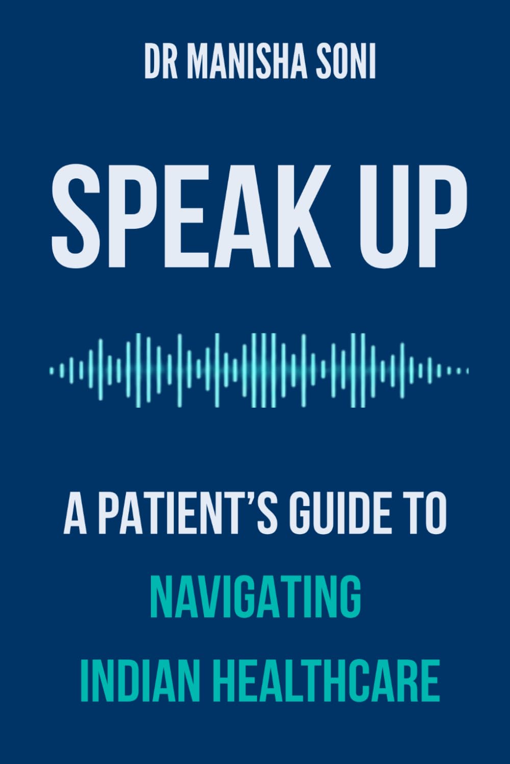 SPEAK UP: A Patient's Guide To Navigating Indian Healthcare