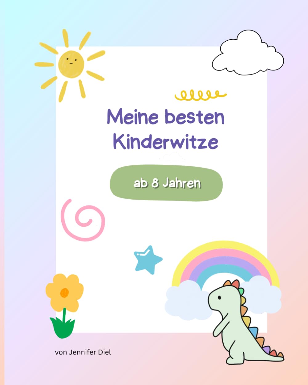 Meine besten Kinderwitze: ab 8 Jahren
