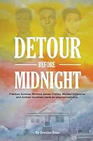 Detour Before Midnight: Freedom Summer Workers: James Chaney, Michael Schwerner, and Andrew Goodman Made an Unscheduled Stop 0989147703 Book Cover