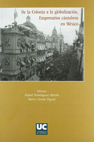 De la colonia a la globalización. Empresarios cántabros en México: 60 (Historia)