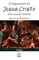 O Julgamento de Jesus Cristo Sob a Luz do Direito 8581830625 Book Cover