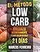 EL MÉTODO LOW CARB: ADELGAZA DEFINITIVAMENTE Y GANA SALUD EN SÓLO 21 DÍAS