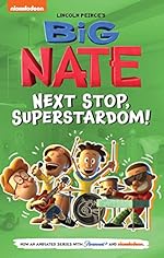 Big Nate: Next Stop, Superstardom! (Big Nate TV Series Graphic Novel Book 3)