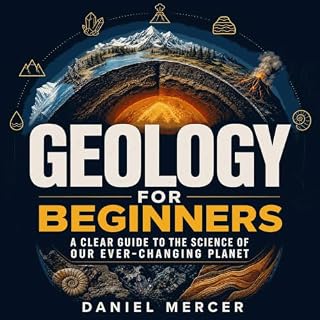Geology for Beginners: A Clear Guide to the Science of Our Ever-Changing Planet cover art