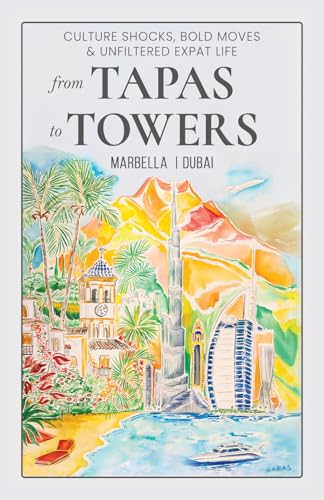 From Tapas To Towers: Culture shocks, bold moves & unfiltered expat life