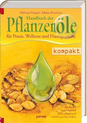 Preisvergleich Produktbild Handbuch der Pflanzenöle: für Praxis, Wellness und Hausapotheke