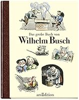Das große Buch von Wilhelm Busch: Max und Moritz und Co 3760726976 Book Cover