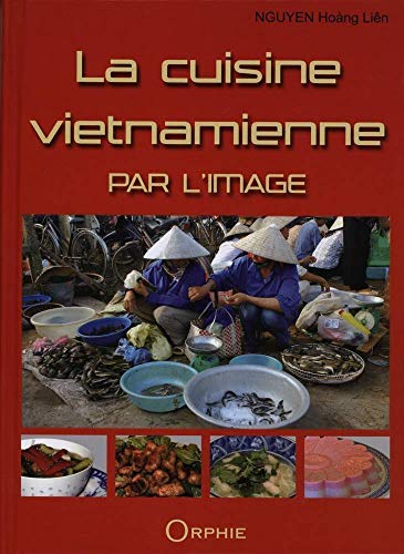 Télécharger La cuisine vietnamienne par l'image Francais PDF