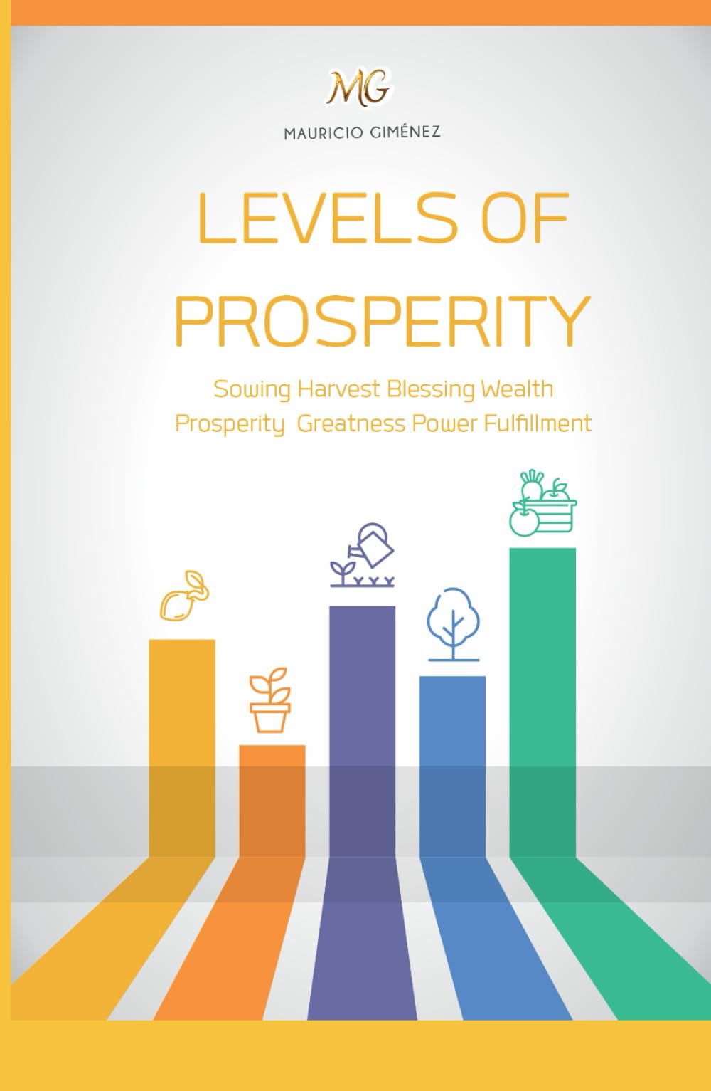 LEVELS OF PROSPERITY: Sowing Harvest Blessing Wealth Prosperity Greatness Power Fulfillment