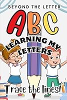 BEYOND THE LETTER : LEARNING MY LETTERS: TRACE THE LINES B0DF2PS1DY Book Cover