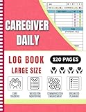 Caregiver Daily Log Book: Track Medications, Meals, Appointments, and More for Elderly & Seniors or Patients with Dementia & Alzheimer's