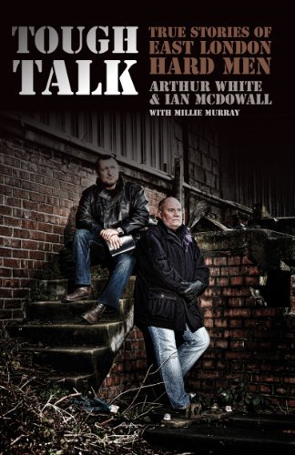 By Arthur White & Ian McDowall with Millie Murray Tough Talk: True Stories of East London Hard Men (Studies in Christian History and Thought)