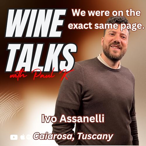 Behind the Bottle: The Human Stories and Craft of Tuscan Winemaking with Ivo Assanelli