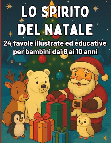 Lo Spirito del Natale: Favole Illustrate per Bambini dai 6 ai 10 Anni per Scoprire la Magia del Natale e delle Emozioni: Favole Natalizie e Attività ... Fiducia e Attesa nei Giorni prima di Natale