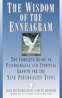 The Wisdom of the Enneagram: The Complete Guide to Psychological and Spiritual Growth for the Nine Personality Types