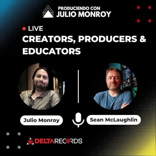 Creators, Producers & Educators - Sean McLaughlin & Julio Monroy