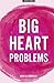 Big Heart Problems