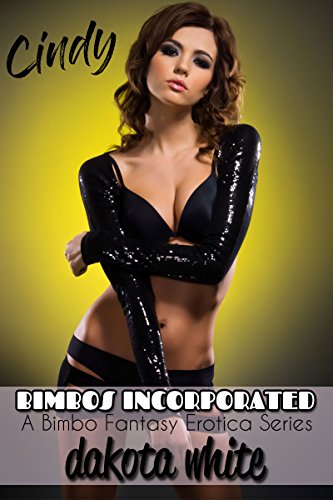 Cindy: A Bimbo Fantasy Erotica Series (Bimbos Incorporated Book 1)
