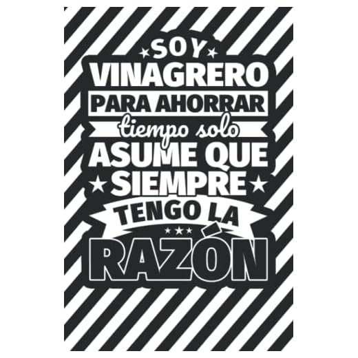 Cuaderno Líneas: Soy vinagrero para ahorrar tiempo solo asume ques siempra tengo la razón