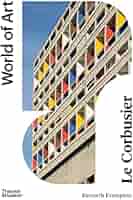 アート・デザイン・音楽 Le Corbusier The Complete Buildings * le corbusier - the complete buildings - cemal emden - 2017