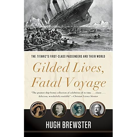 Gilded Lives, Fatal Voyage: The Titanic's First-Class Passengers and Their World Cover