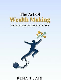 The Art of Wealth Making: ESCAPING THE MIDDLE-CLASS TRAP