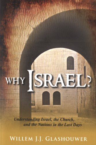 Why Israel?: Understanding Israel, the Church and the Nations in