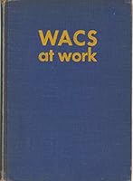 WACs at Work: The Story of the "Three Bs" of the AAF B000UFP9Y2 Book Cover