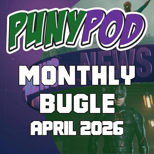 Puny Pod | The Monthly Bugle &ndash; April 2026: Daredevil Born Again S2 & Spider-Man Brand New Day Trailer Breakdown