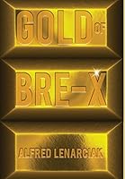 Gold of Bre-X: The World's Biggest Gold Mining Scam 1946250449 Book Cover