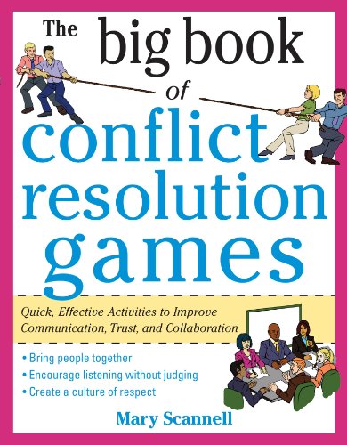 The Big Book of Conflict Resolution Games: Quick, Effective Activities to Improve Communication, Trust and Collaboration: Quick, Effective Activities to ... Trust, and Collaboration (Big Book Series)
