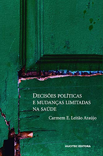 Decisões políticas e mudanças limitadas na saúde: