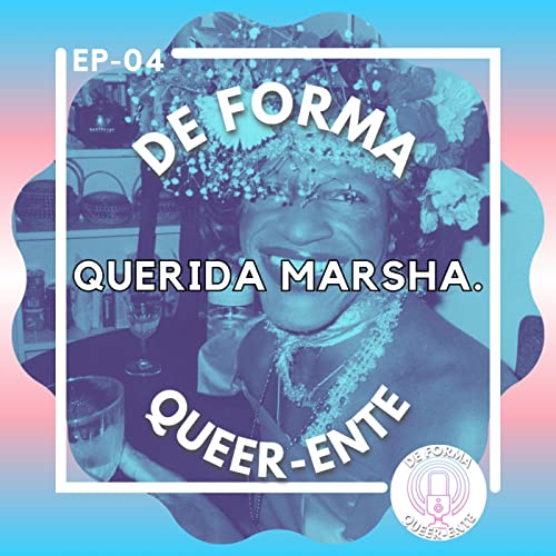 Episodio 04 - Querida Marsha... De Forma Queer-ente