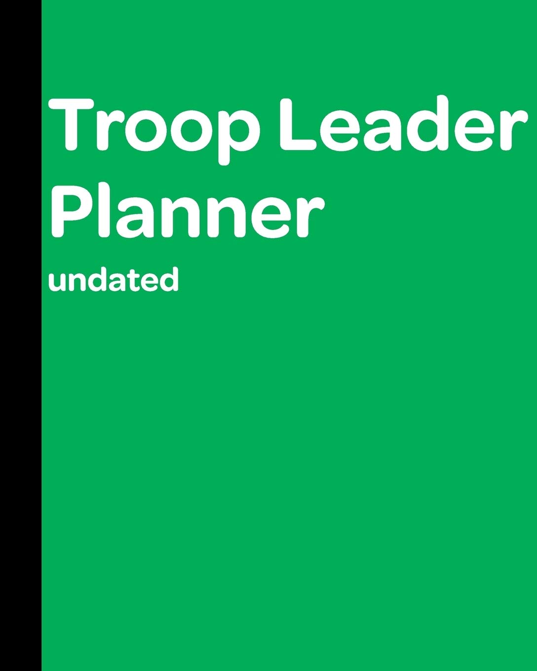 Troop Leader Planner: Undated Must-Have Organizer