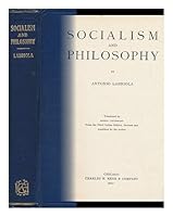 Socialism and Philosophy / by Antonio Labriola ; Translated by Ernest Untermann from the 3rd Italian Ed. ; Revised and Amplified by the Author B003RHVNBI Book Cover