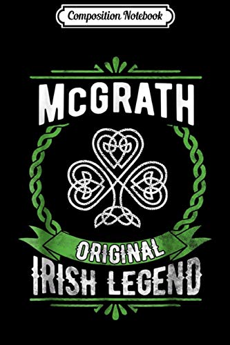 Composition Notebook: McGrath Name St. Patrick's Day Irish Legend Shamrock Journal/Notebook Blank Lined Ruled 6x9 100 Pages