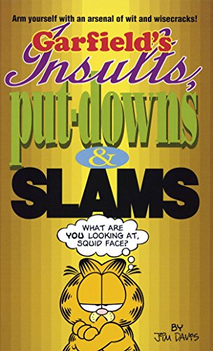 Garfield's Insults, Put-Downs, and Slams Garfield's Insults, Put-Downs, and Slams