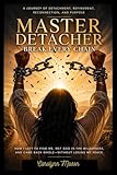 Master Detacher: Break Every Chain (English Edition)