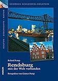  Schönes Schleswig-Holstein: Kultur - Geschichte - Natur: Rendsburg - mit der Welt verbunden