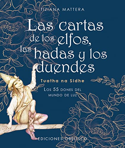 Las cartas de los elfos, las hadas y los duendes: Los 55 Dones Del Mundo De Luz (Cartomancia y tarot)