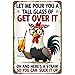 FunnySign Chicken Gifts Rooster Décor Let Me Pour You A Tall Glass Of Get Over It Rustic Tin Sign For Home Farm Chicken Coop Decor 8x12 Inch (9714)